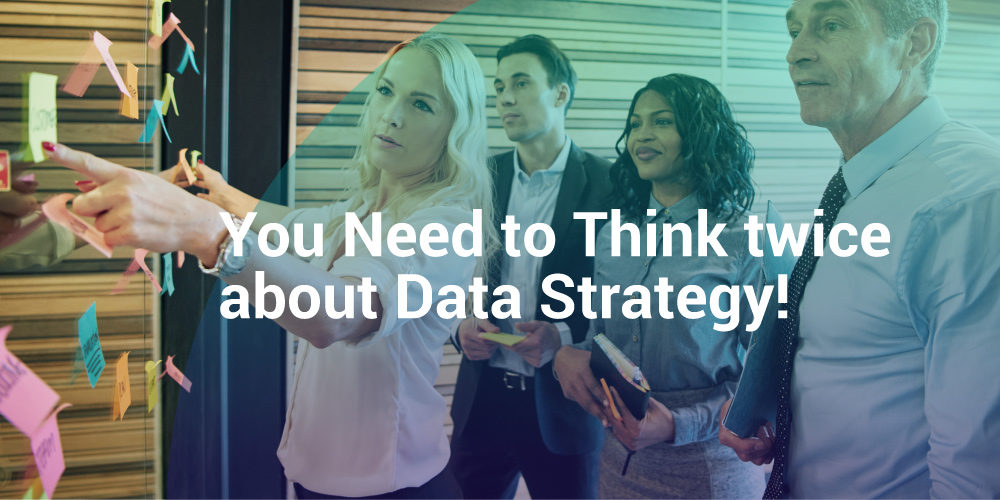 You Need to Think Twice about Data Strategy!