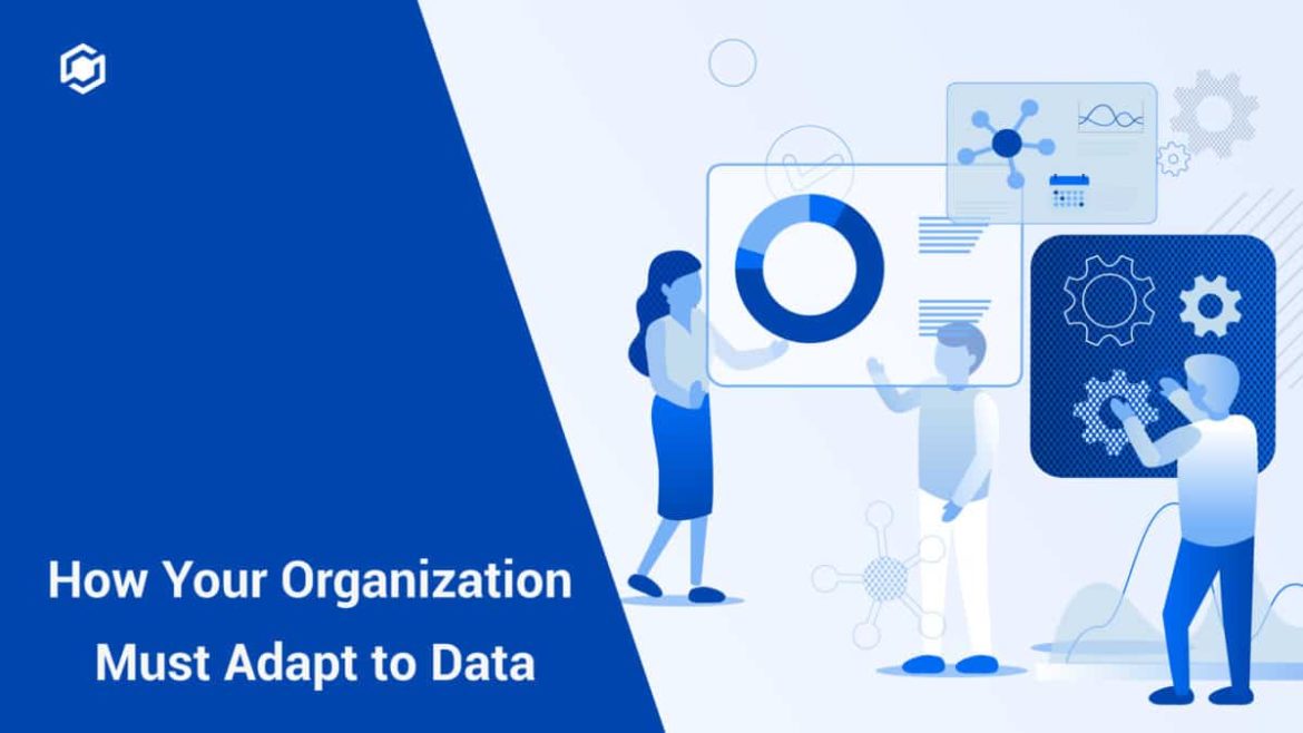 How your Organization Must Adapt to Data