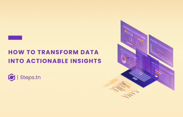 How To Transform Data Into Actionable Insights